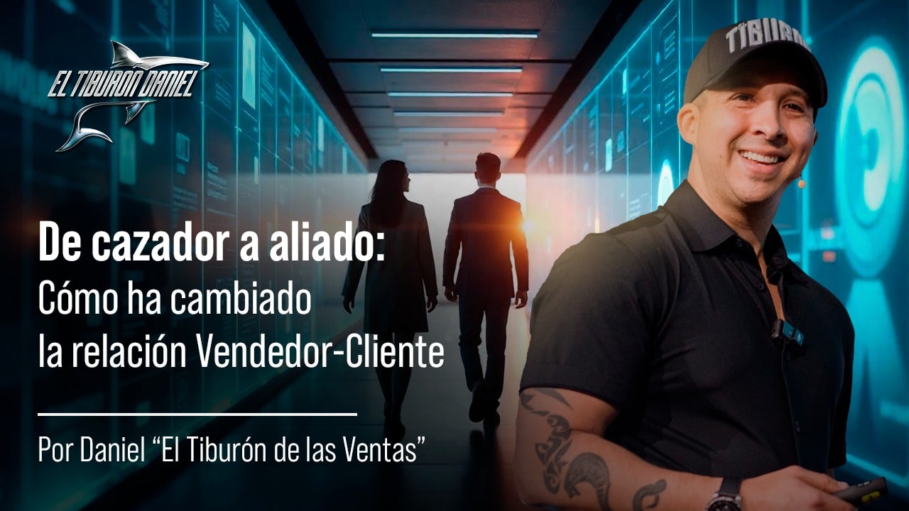 De Cazador a Aliado: Cómo Ha Cambiado la Relación Vendedor-Cliente