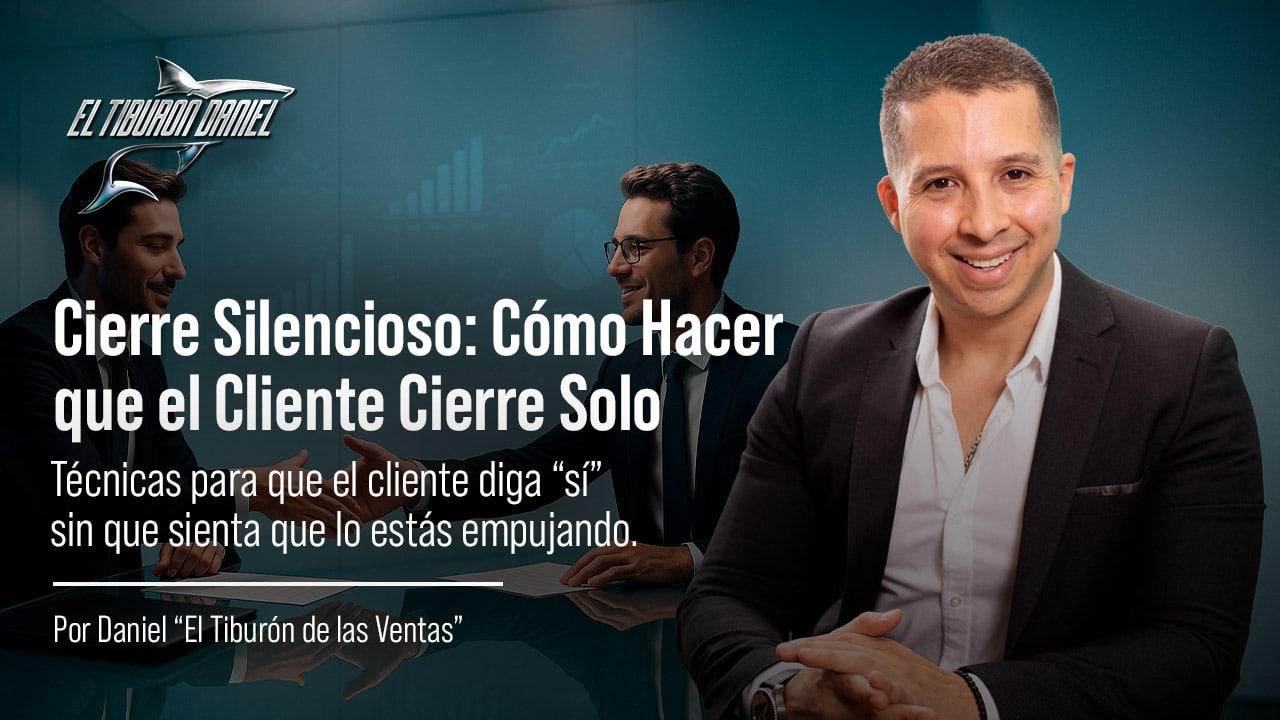 Cierre Silencioso: Cómo Hacer que el Cliente Cierre Solo