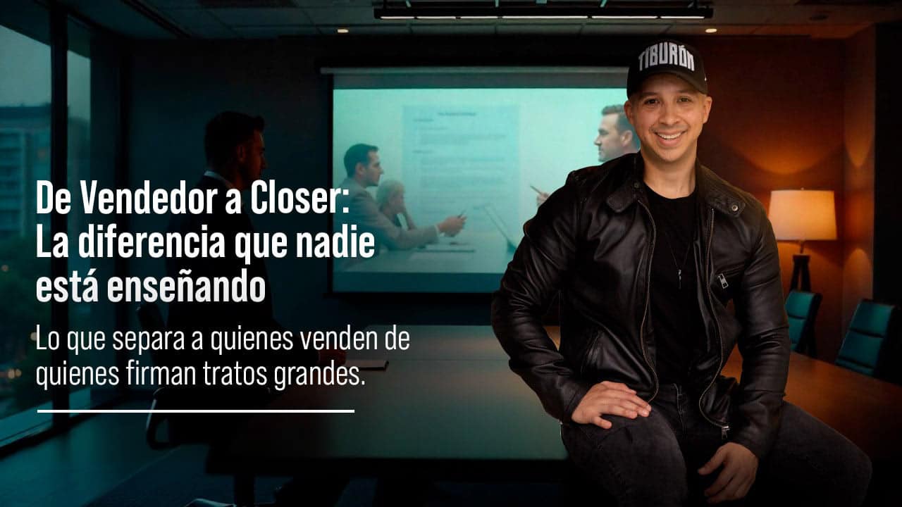 De Vendedor a Closer: La Diferencia que Nadie Está Enseñando