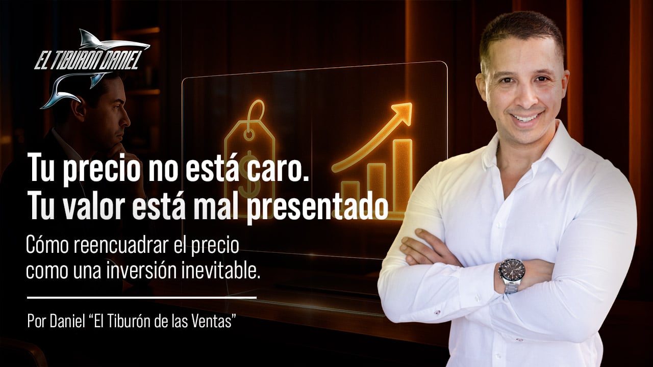 Tu Precio No Está Caro. Tu Valor Está Mal Presentado