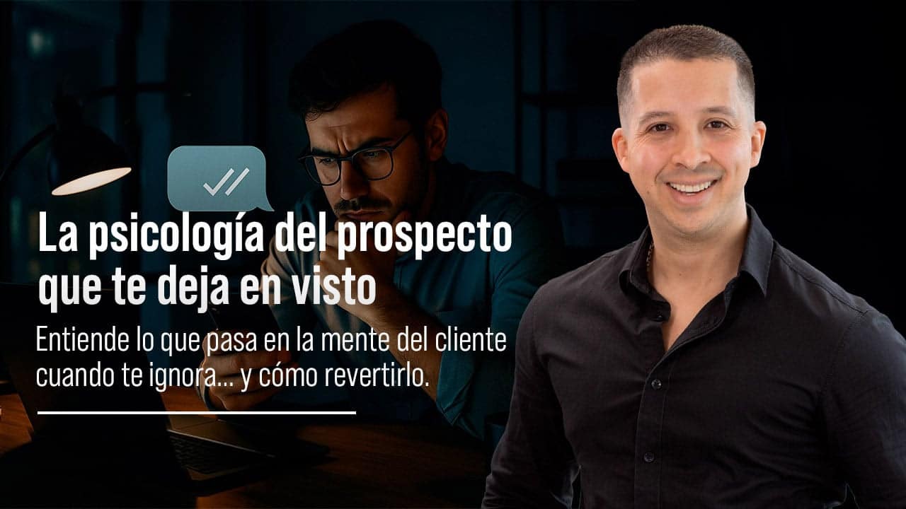 La Psicología del Prospecto que Te Deja en Visto